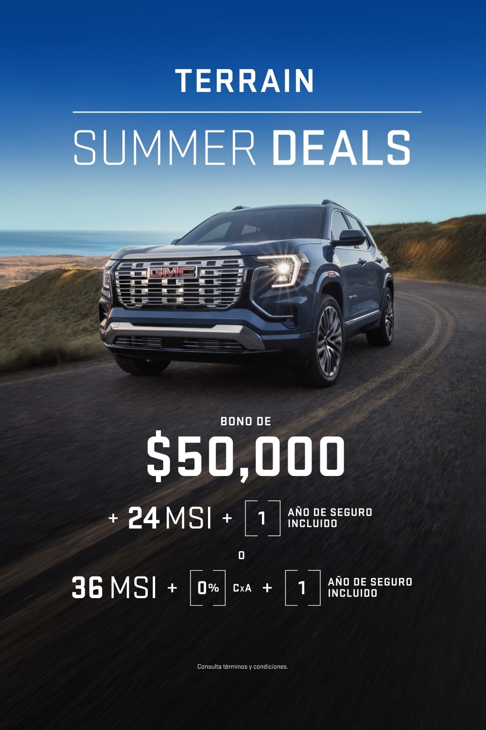 Estrena tu GMC Terrain en Summer Deals: Bono de $50,000, 24 meses sin intereses y 1 año de seguro incluido. O 36 meses sin intereses, 0% comisión por apertura y 1 año de seguro